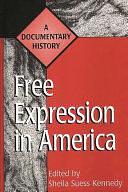 Free Expression in America: A Documentary History by Sheila Kennedy