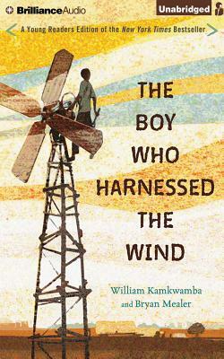 The Boy Who Harnessed the Wind: Young Readers Edition by William Kamkwamba, Bryan Mealer