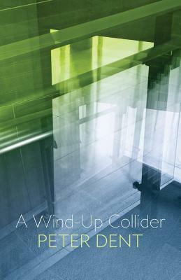 A Wind-Up Collider by Peter Dent