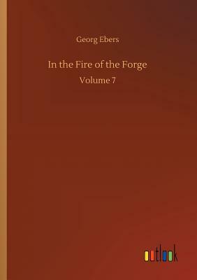 In the Fire of the Forge by Georg Ebers