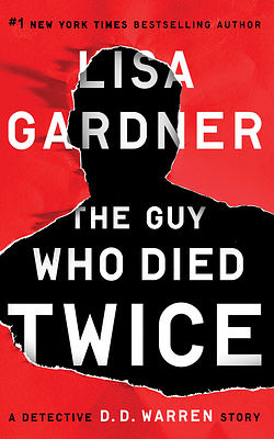 The Guy Who Died Twice: A Detective D.D. Warren Story by Lisa Gardner