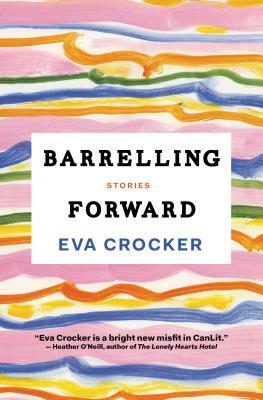 Barrelling Forward: Stories by Eva Crocker