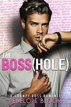 The Boss(hole): An Enemies To Lovers Romance by Penelope Bloom