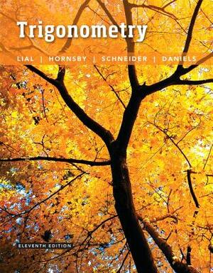Trigonometry by David Schneider, Margaret Lial, John Hornsby