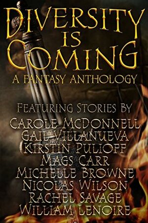 Diversity Is Coming by Kirstin Pullioff, Rachel Savage, Michelle Browne, Gail Villanueva, Carole McDonnell, William Lenoire, Mags Carr, Nicolas Wilson