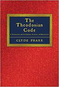 The Theodosian Code And Novels And The Sirmondian Constitutions by Theresa Sherer Davidson, Clyde Pharr