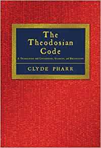 The Theodosian Code And Novels And The Sirmondian Constitutions by Theresa Sherer Davidson, Clyde Pharr
