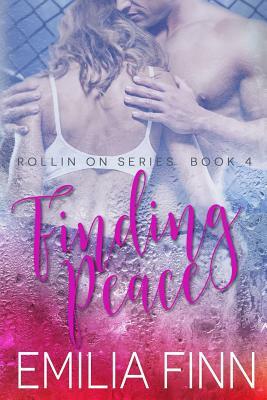 Finding Peace: Book 4 of the Rollin On Series by Emilia Finn