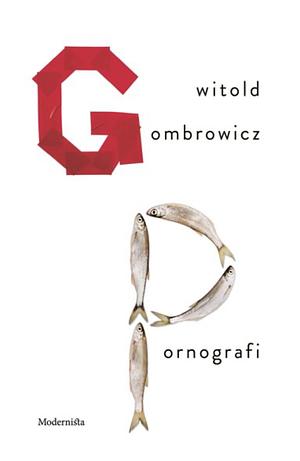 Pornografi by Witold Gombrowicz, Witold Gombrowicz