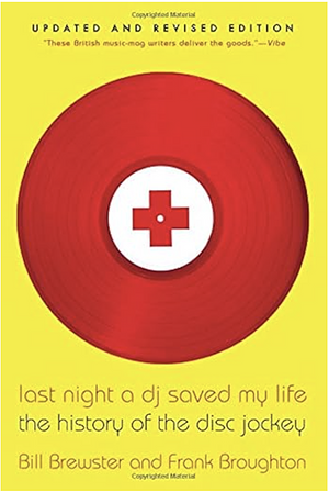 Last Night a DJ Saved My Life: The History of the Disc Jockey by Bill Brewster, Frank Broughton