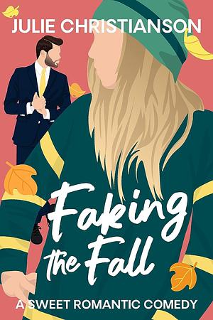 Faking the Fall  by Julie Christianson