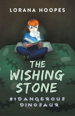The Wishing Stone #1: Dangerous Dinosaur by Lorana Hoopes