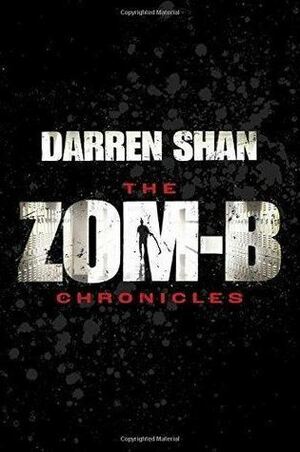 The Zom-B Chronicles: Zom-B / Zom-B Underground by Darren Shan