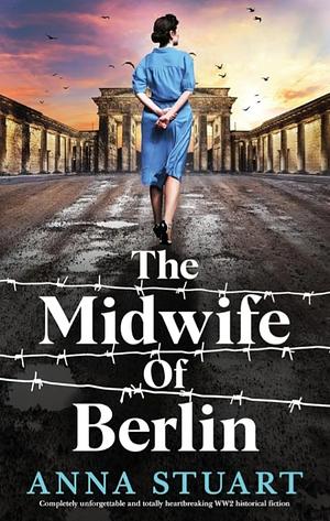 The Midwife of Berlin by Anna Stuart