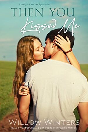 Then You Kissed Me by Willow Winters