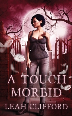 A Touch Morbid by Leah Clifford