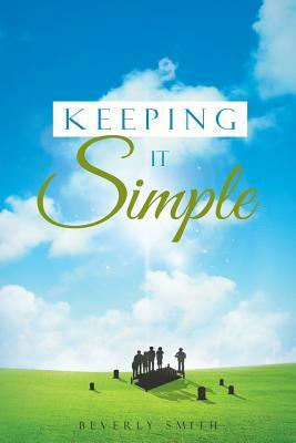 Keeping It Simple by Beverly Smith