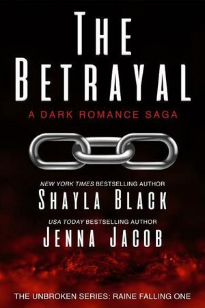The Betrayal by Jenna Jacob, Shayla Black