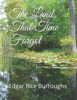 The Land That Time Forgot by Edgar Rice Burroughs