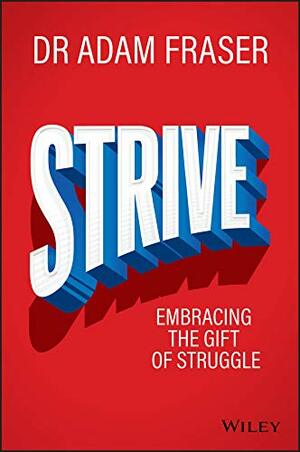 Strive: Embracing the gift of struggle by Adam Fraser