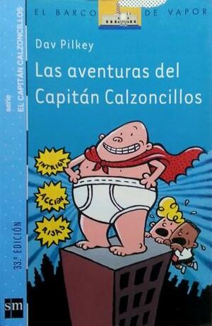 Las Aventuras del Capitan Calzoncillos by Dav Pilkey