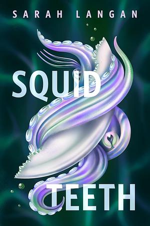 Squid Teeth by Sarah Langan