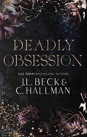 Deadly Obsession: A Mafia Romance by J.L. Beck, C. Hallman