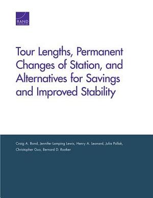 Tour Lengths, Permanent Changes of Station, and Alternatives for Savings and Improved Stability by Jennifer Lamping Lewis, Henry A. Leonard, Craig A. Bond