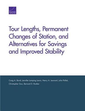 Tour Lengths, Permanent Changes of Station, and Alternatives for Savings and Improved Stability by Jennifer Lamping Lewis, Craig A. Bond, Henry A. Leonard