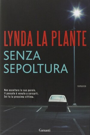 Senza sepoltura by Lynda La Plante