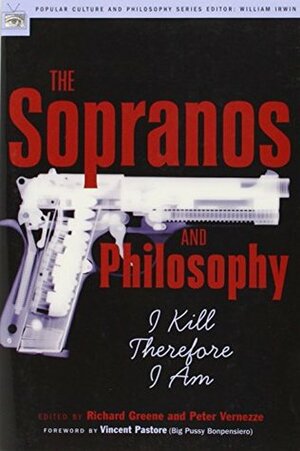 The Sopranos and Philosophy: I Kill Therefore I Am by Richard V. Greene, Vincent Pastore, Peter J. Vernezze