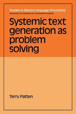 Systemic Text Generation as Problem Solving by Terry Patten