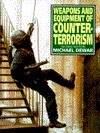 Weapons and Equipment of Counter-Terrorism by Michael Dewar
