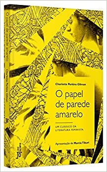 O Papel de Parede Amarelo by Charlotte Perkins Gilman