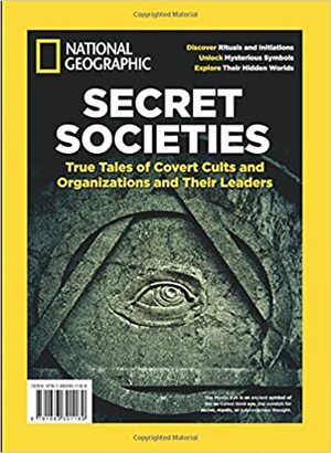 National Geographic Secret Societies: True Tales of Covert Cults and Organizations and Their Leaders by National Geographic, Jean-Pierre Isbouts