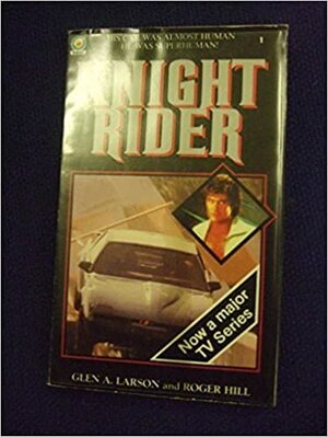 Knight Rider by Roger Hill, Glen A. Larson