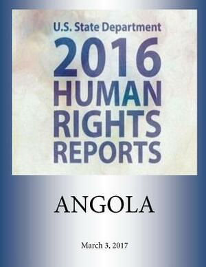 ANGOLA 2016 HUMAN RIGHTS Report by U. S. State Department