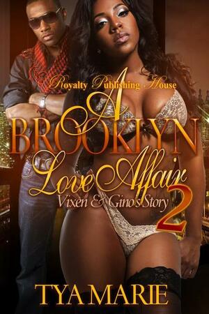 A Brooklyn Love Affair 2: Vixen & Gino's Story by Tya Marie