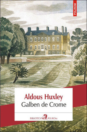 Galben de Crome by Daniela Rogobete, Aldous Huxley