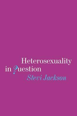 Heterosexuality in Question by Stevi Jackson