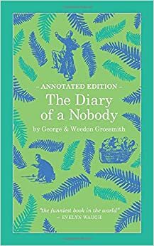 The Diary of a Nobody: Annotated Edition (D'Ascoyne Vintage) by E O Higgins, Weedon Grossmith, George Grossmith