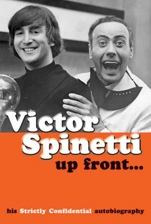 Up Front . . .: His Strictly Confidential Autobiography by Victor Spinetti