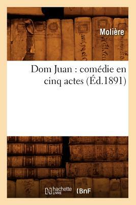 Dom Juan: comédie en cinq actes (Éd.1891) by Molière