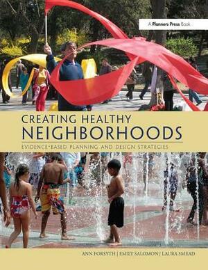 Creating Healthy Neighborhoods: Evidence-Based Planning and Design Strategies by Ann Forsyth