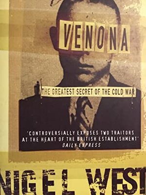 Venona; The Greatest Secret of the Cold War by Nigel West