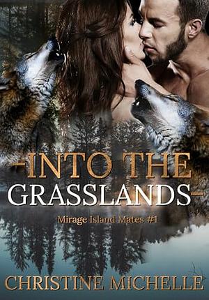 Into the Grasslands by Christine Michelle