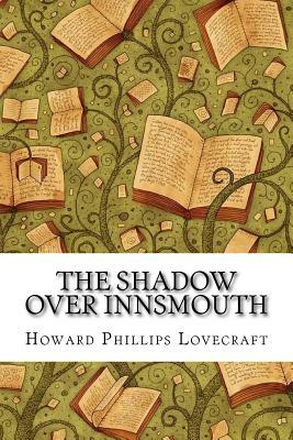 The Shadow Over Innsmouth by H.P. Lovecraft