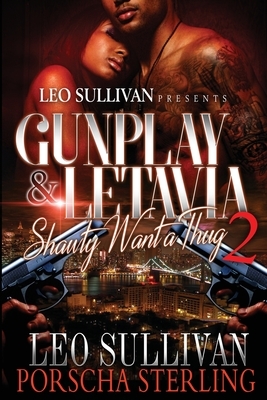 Gunplay & LeTavia 2: Shawty Want a Thug by Porscha Sterling, Leo Sullivan