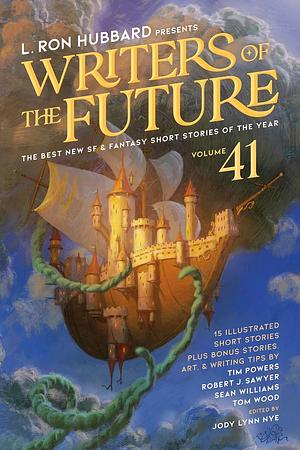L. Ron Hubbard Presents Writers of the Future, Volume 41 by L. Ron Hubbard, L. Ron Hubbard, Tim Powers, Jody Lynn Nye