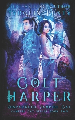 Colt Harper: Disparaged Vampire Cat by Tyrolin Puxty